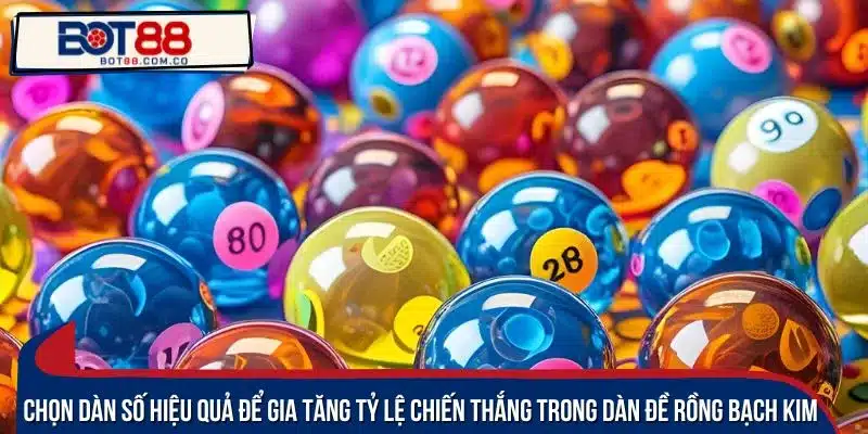 Chọn dàn số hiệu quả để gia tăng tỷ lệ chiến thắng trong dàn đề Rồng bạch kim