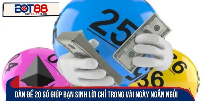 Chiến lược dàn đề 20 số giúp bạn sinh lời chỉ trong vài ngày ngắn ngủi