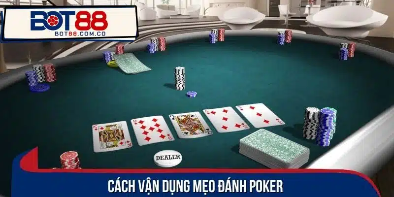 Cách vận dụng mẹo đánh Poker