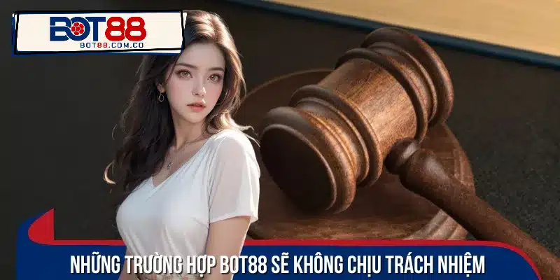 Các trường hợp nhà cái sẽ không chịu trách nhiệm liên quan