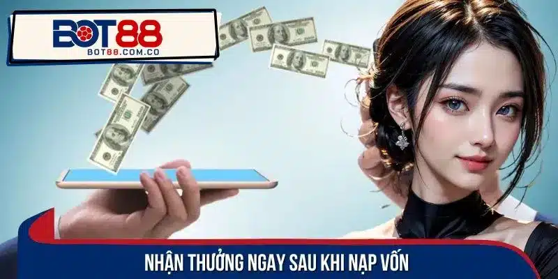 Hệ thống tung ưu đãi nhận thưởng khủng sau khi gửi vốn thành công