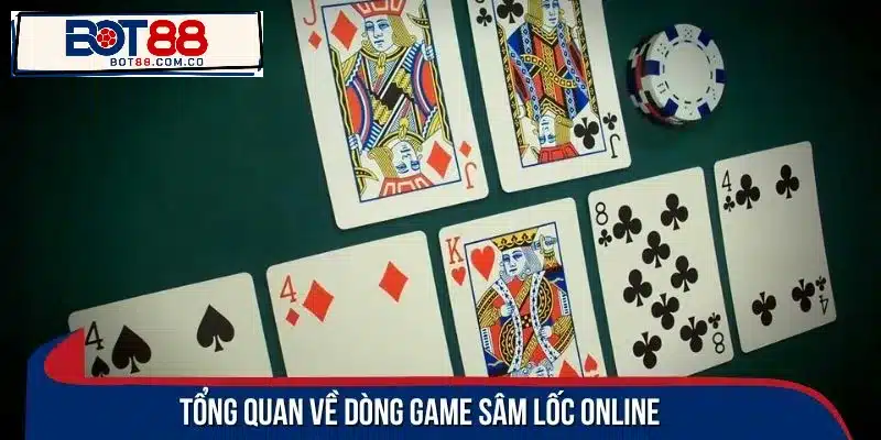 Tổng quan về dòng game sâm lốc online